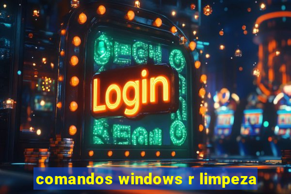 comandos windows r limpeza